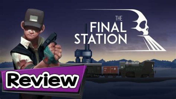 The Final Station Review